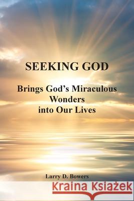 Seeking God: Brings God's Miraculous Wonders into Our Lives