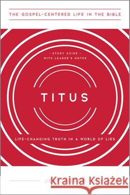 Titus: Life-Changing Truth in a World of Lies, Study Guide with Leader's Notes