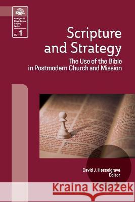 Scripture and Strategy: The Use of the Bible in Postmodern Church and Mission
