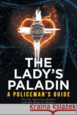 The Lady's Paladin: A Policeman's Guide for the American Woman and the Western Thinker