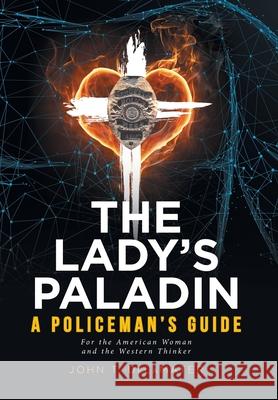 The Lady's Paladin: A Policeman's Guide for the American Woman and the Western Thinker