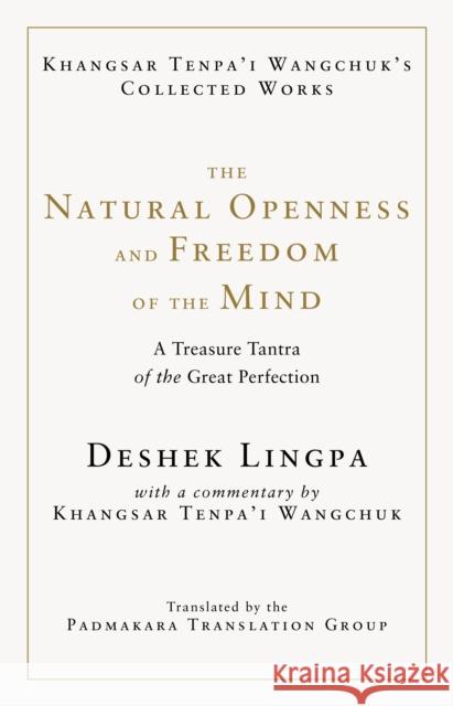 The Natural Openness and Freedom of the Mind: A Treasure Tantra of the Great Perfection