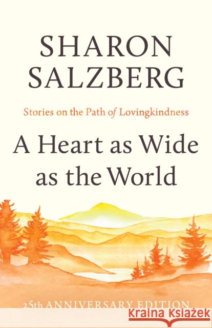 A Heart as Wide as the World: Stories on the Path of Lovingkindness