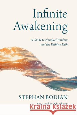 Infinite Awakening: A Guide to Nondual Wisdom and the Pathless Path