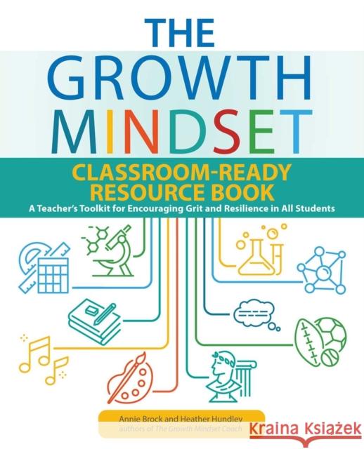 The Growth Mindset Classroom-Ready Resource Book: A Teacher's Toolkit for For Encouraging Grit and Resilience in All Students