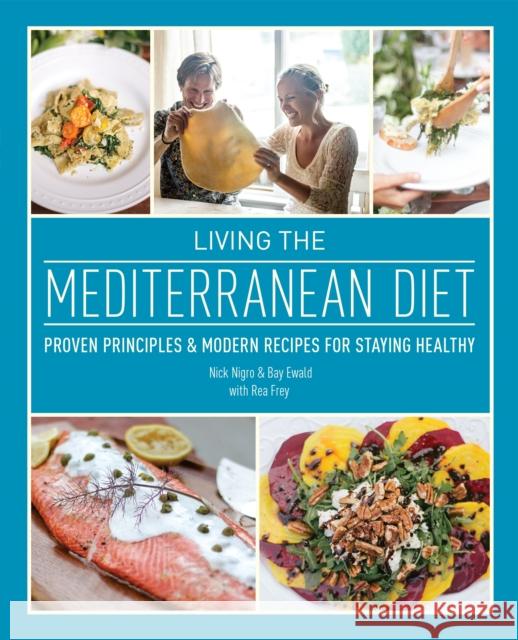 Living the Mediterranean Diet: Proven Principles and Modern Recipes for Staying Healthy (Repackage)