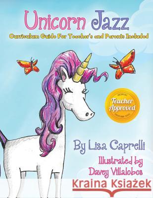 Unicorn Jazz with Activity and Curriculum Guide for Teachers and Parents: TEACHER EDITION! Unicorn Jazz Curriculum and Activity Guide with a BONUS Fre