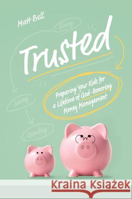 Trusted: Preparing Your Kids for a Lifetime of God-Honoring Money Management