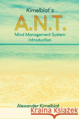 Kimelblat's A.N.T. Mind Management System Introduction