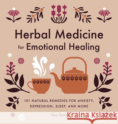 Herbal Medicine for Emotional Healing: 101 Natural Remedies for Anxiety, Depression, Sleep, and More