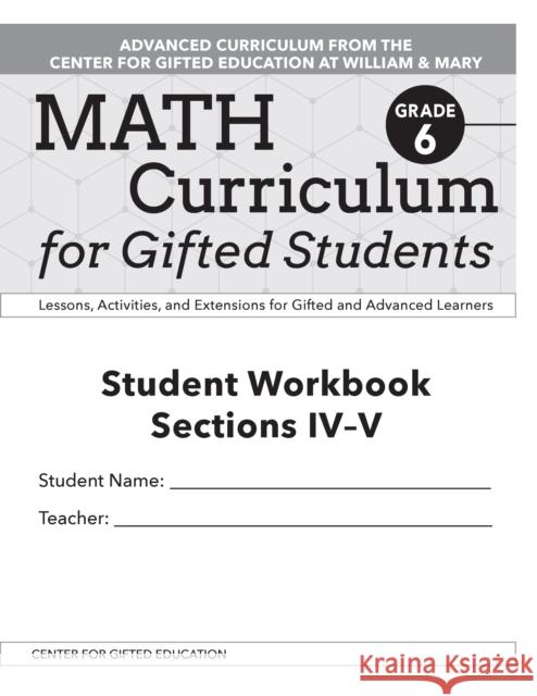 Math Curriculum for Gifted Students: Lessons, Activities, and Extensions for Gifted and Advanced Learners, Student Workbooks, Sections IV-V (Set of 5)