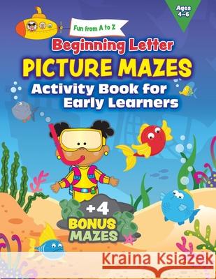 Fun from A to Z: Beginning Letter Picture Mazes Activity Book for Early Learners