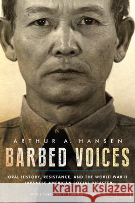 Barbed Voices: Oral History, Resistance, and the World War II Japanese American Social Disaster