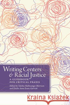 Writing Centers and Racial Justice: A Guidebook for Critical PRAXIS