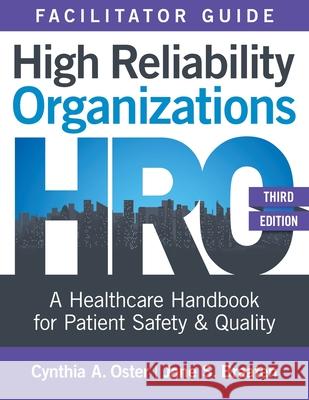 Facilitator Guide for High Reliability Organizations, Third Edition: A Healthcare Handbook for Patient Safety & Quality