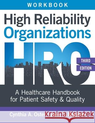 Workbook for High Reliability Organizations, Third Edition: A Healthcare Handbook for Patient Safety & Quality