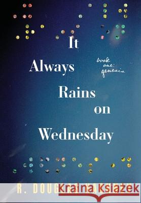 It Always Rains on Wednesday: Book One: Genesis