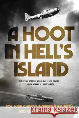 A Hoot in Hell's Island: The Heroic Story of World War II Dive Bomber Lt. Cmdr. Robert D. 