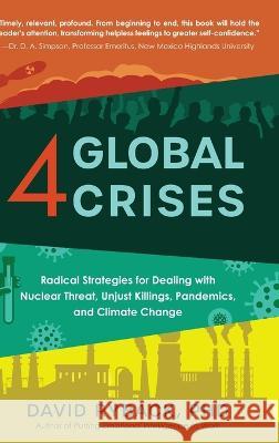 4 Global Crises: Radical Strategies for Dealing with Nuclear Threat, Racial Injustice, Pandemics, and Climate Change