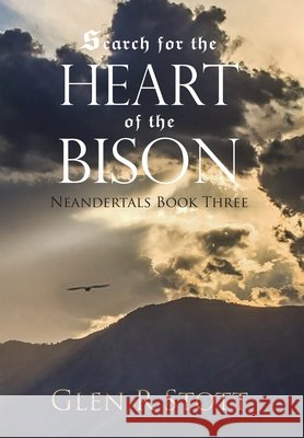 Search for the Heart of the Bison: Neandertals Book Three