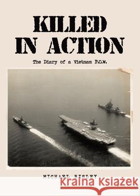 Killed In Action: The Diary of a Vietnam P.O.W.