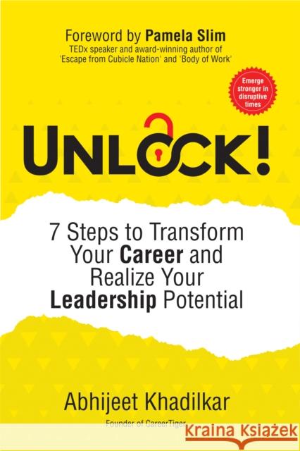 Unlock!: 7 Steps to Transform Your Career and Realize Your Leadership Potential
