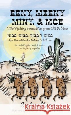 Eeny, Meeny, Miny, and Moe the Fighting Armadillos from Old el Paso/Nico, Rico, Tico y Kiko Los Armadillos Luchadores de el Paso: Bilingual Edition in