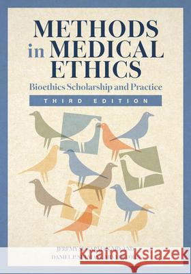 Methods in Medical Ethics: Bioethics Scholarship and Practice, Third Edition