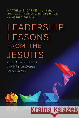 Leadership Lessons from the Jesuits: Cura Apostolica and the Mission-Driven Organization