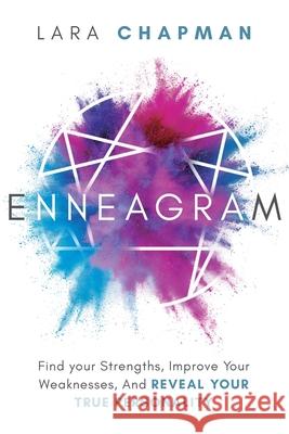 Enneagram: Find your Strengths, Improve Your Weaknesses, And Reveal Your True Personality