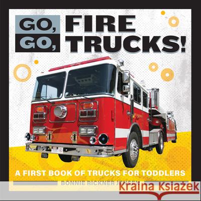 Go, Go, Fire Trucks!: A First Book of Trucks for Toddlers