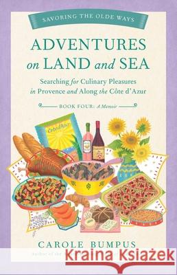 Adventures on Land and Sea: Searching for Culinary Pleasures in Provence and Along the Cote d'Azur