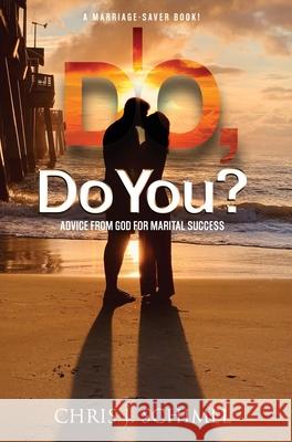 I Do, Do You?: Advise from God for Marital Success