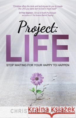 Project LIFE: Stop Waiting for Your Happy to Happen