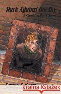 Dark Against the Sky: A Climbing Boy's Story