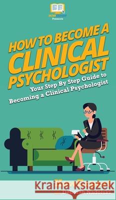 How To Become a Clinical Psychologist: Your Step By Step Guide To Becoming a Clinical Psychologist