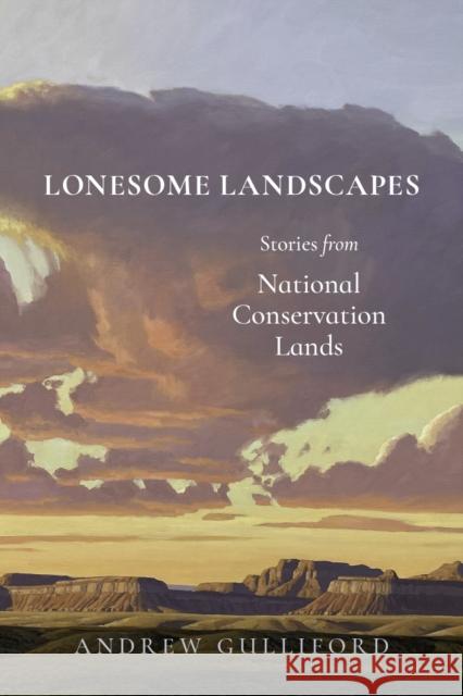 Lonesome Landscapes: Stories from National Conservation Lands