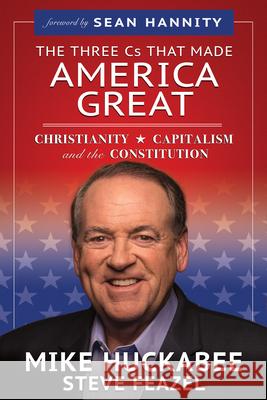 The Three Cs That Made America Great: Christianity, Capitalism and the Constitution