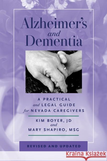 Alzheimer's and Dementia: A Practical and Legal Guide for Nevada Caregivers, Revised and Updated