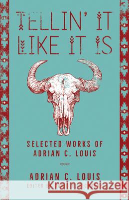 Tellin' It Like It Is: Selected Works of Adrian C. Louis