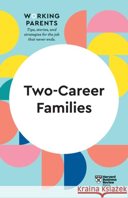 Two-Career Families (HBR Working Parents Series)