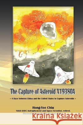 The Capture of Asteroid X19380A: A Race between China and the United States to Capture Asteroids