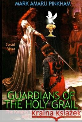 Guardians of the Holy Grail: The Knights Templar, John the Baptist and the Water of Life - Special Edition