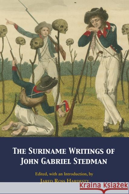 The Suriname Writings of John Gabriel Stedman
