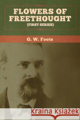 Flowers of Freethought (First Series)