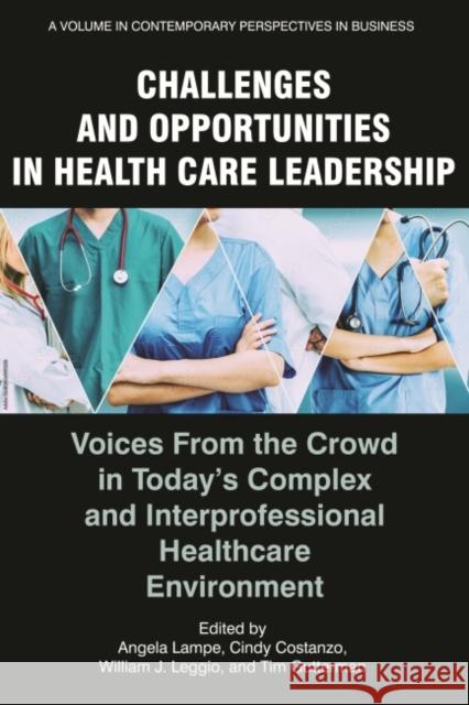 Challenges and Opportunities in Healthcare Leadership: Voices from the Crowd in Today's Complex and Interprofessional Healthcare Environment