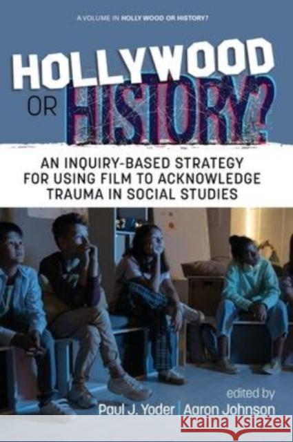Hollywood or History?: An Inquiry-Based Strategy for Using Film to Acknowledge Trauma in Social Studies