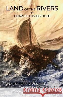 Land of the Rivers: A Quest 11,000 Years Ago Three Generations to Find a Home