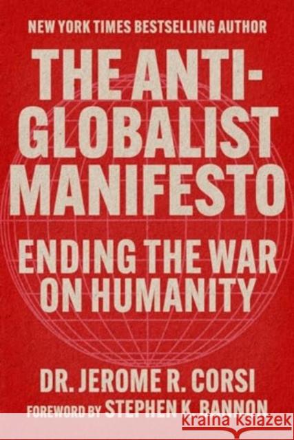 The Anti-Globalist Manifesto: Ending the War on Humanity