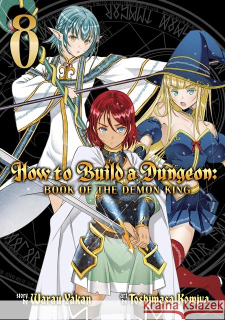 How to Build a Dungeon: Book of the Demon King Vol. 8